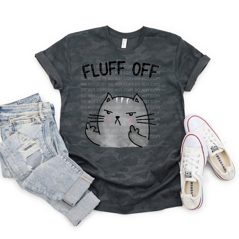 FLUFF OFF 😼 T-SHIRT OR PICK FROM 200 COLOR & STYLE OPTIONS! - TAT 4-7 DAYS