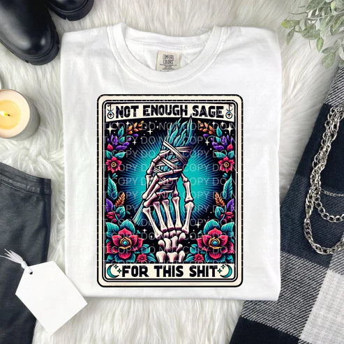 NOT ENOUGH SAGE FOR THIS SHIT TAROT - T-SHIRT OR PICK FROM 200 COLOR & STYLE OPTIONS! - TAT 4-7 DAYS