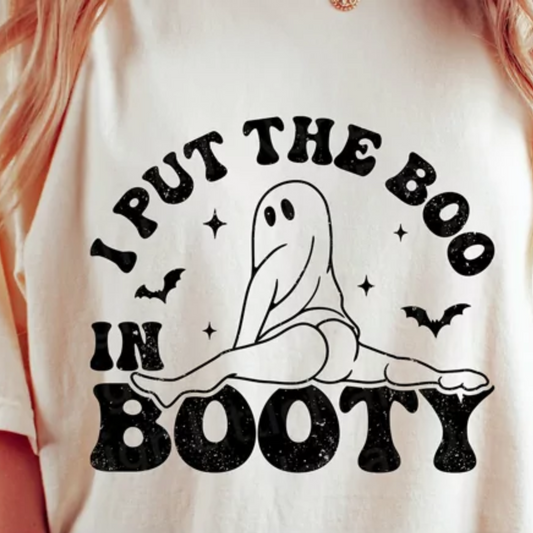 I PUT THE BOO IN BOOTY T-SHIRT OR PICK FROM 200 COLOR & STYLE OPTIONS! - TAT 4-7 DAYS