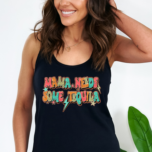 MAMA NEEDS SOME TEQUILA T-SHIRT OR PICK FROM 200 COLOR & STYLE OPTIONS! - TAT 4-7 DAYS
