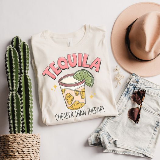 TEQUILA CHEAPER THAN THERAPY T-SHIRT OR PICK FROM 200 COLOR & STYLE OPTIONS! - TAT 4-7 DAYS