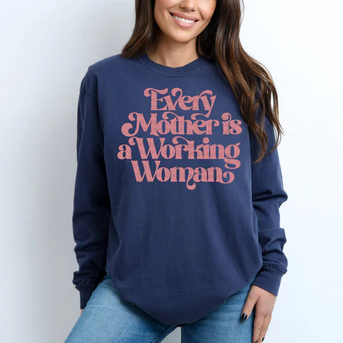 EVERY MOTHER IS A WORKING WOMAN T-SHIRT OR PICK FROM 200 COLOR & STYLE OPTIONS! - TAT 4-7 DAYS