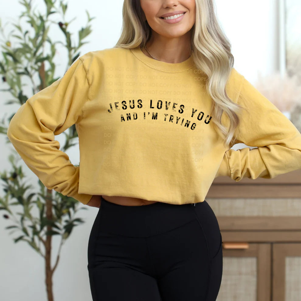 JESUS LOVES YOU AND I'M TRYING T-SHIRT OR PICK FROM 200 COLOR & STYLE OPTIONS! - TAT 4-7 DAYS