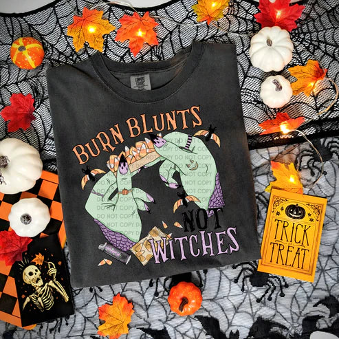 BURN BLUNTS NOT WITCHES T-SHIRT (200 COLOR & STYLE OPTIONS!) - TAT 4-7 DAYS