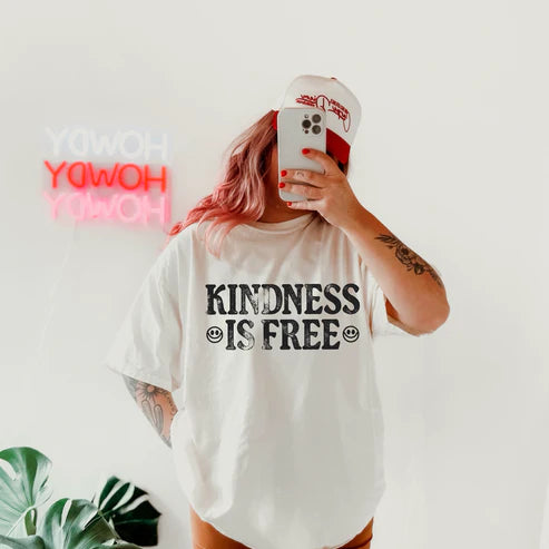 KINDNESS IS FREE T-SHIRT OR PICK FROM 200 COLOR & STYLE OPTIONS! - TAT 4-7 DAYS