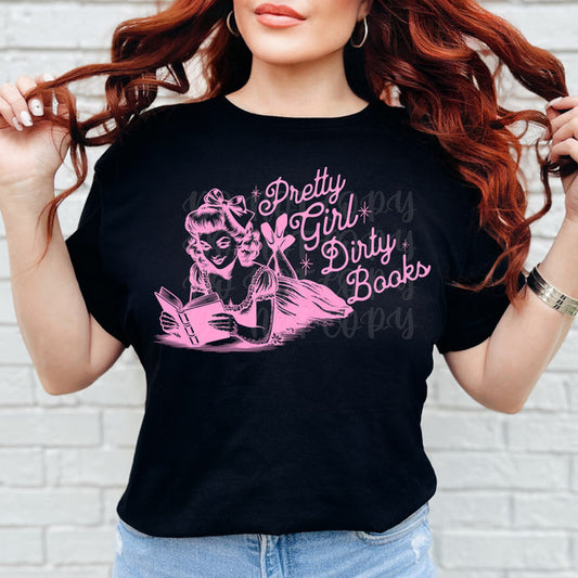 PRETTY GIRL DIRTY BOOKS  T-SHIRT OR PICK FROM 200 COLOR & STYLE OPTIONS! - TAT 4-7 DAYS