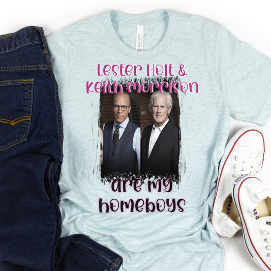 KEITH MORRISON AND LESTER HOLT ARE MY HOMEBOYS T-SHIRT OR TANK