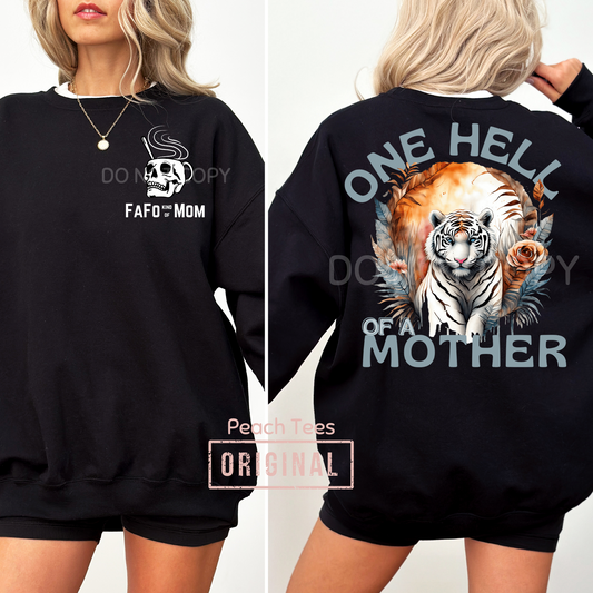 ONE HELL OF A MOTHER / FAFO KIND OF MOM 🐯 - T-SHIRT OR PICK FROM 200 COLOR & STYLE OPTIONS! - TAT 4-7 DAYS