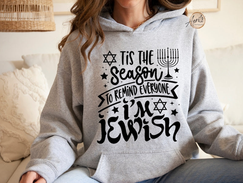 Tis' the season to remind everyone I'm Jewish T-shirt or Sweatshirt