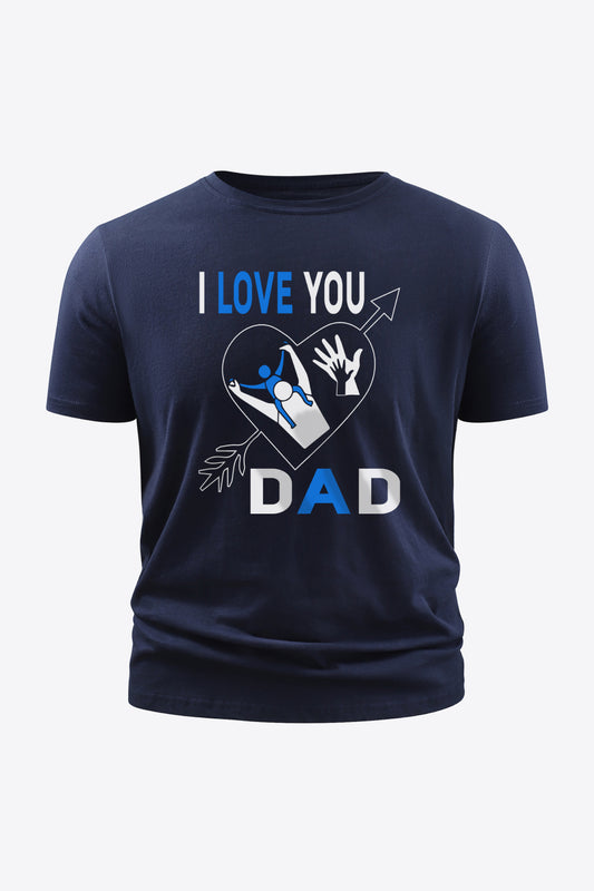 Full Size I LOVE YOU DAD Graphic Round Neck Short Sleeve Cotton T-Shirt