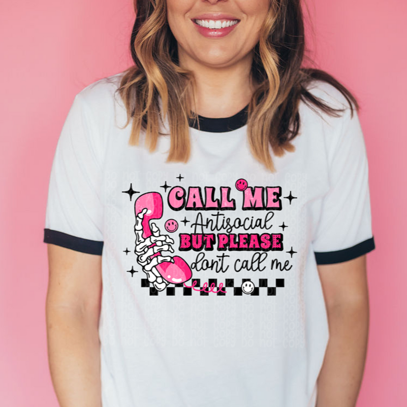 CALL ME ANTISOCIAL BUT PLEASE DON'T CALL ME T-SHIRT