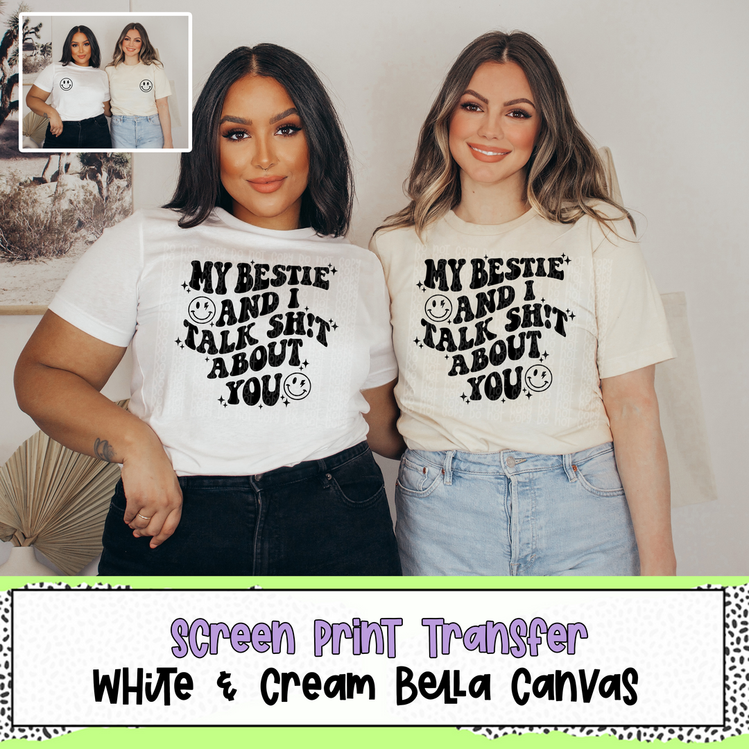 MY BESTIE AND I TALK SHIT ABOUT YOU T-SHIRT